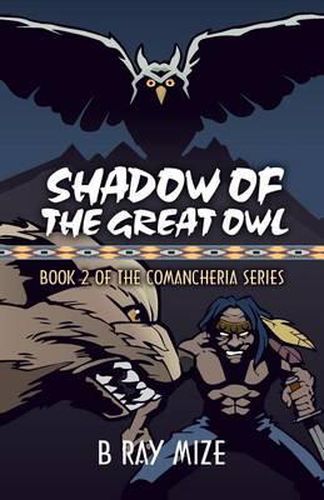 Cover image for Shadow of the Great Owl: Book 2 of the Comancheria Series