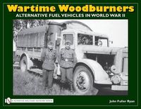 Cover image for Wartime Woodburners: Alternative Fuel Vehicles in World War II