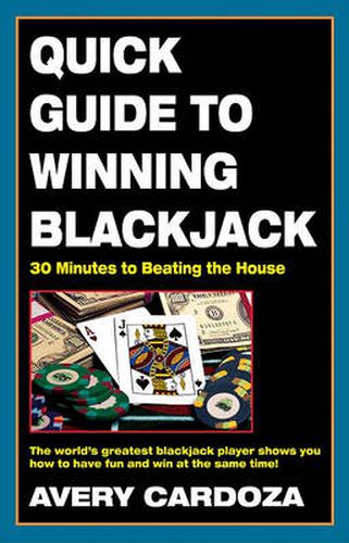 Cover image for Quick Guide to Winning Blackjack: 30 Minutes to Beating the House