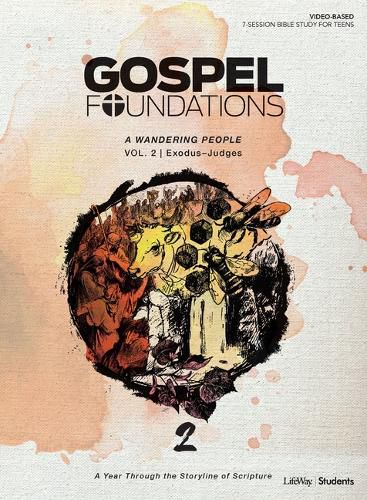 Gospel Foundations for Students: Volume 2 - A Wandering People: Volume 2