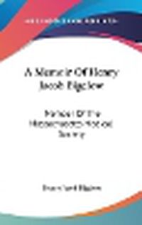Cover image for A Memoir of Henry Jacob Bigelow: Member of the Massachusetts Medical Society