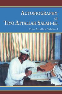 Cover image for Autobiography of Tiyo Attallah Salah-El