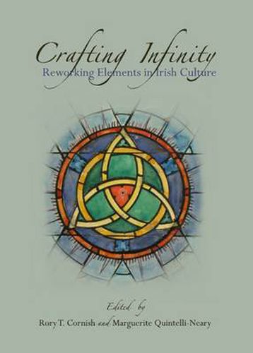 Cover image for Crafting Infinity: Reworking Elements in Irish Culture