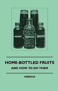 Cover image for Home-Bottled Fruits - And How To Do Them