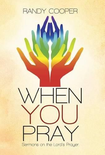 Cover image for When You Pray: Sermons on the Lord's Prayer