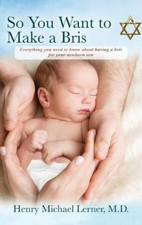 Cover image for So You Want to Make a Bris: Everything You Need to Know About Having a Bris for Your Newborn Son