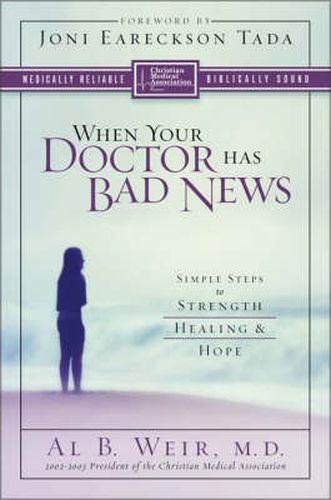 Cover image for When Your Doctor Has Bad News: Simple Steps to Strength, Healing, and Hope