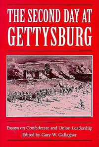 Cover image for The Second Day at Gettysburg: Essays on Confederate and Union Leadership