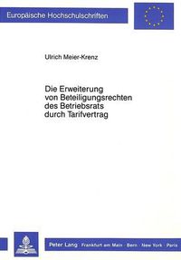 Cover image for Die Erweiterung Von Beteiligungsrechten Des Betriebsrats Durch Tarifvertrag