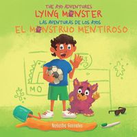 Cover image for Lying Monster/El Monstruo Mentiroso (The Ayo Adventures) - (Bilingual - English & Spanish)