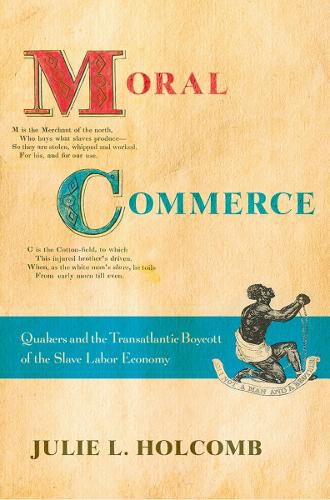 Cover image for Moral Commerce: Quakers and the Transatlantic Boycott of the Slave Labor Economy