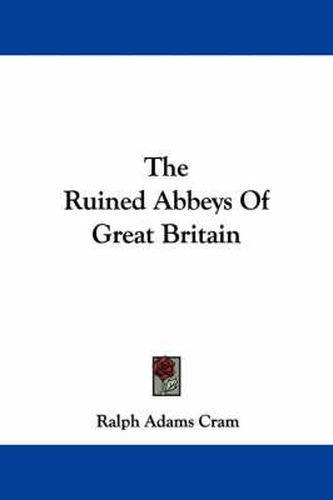 The Ruined Abbeys of Great Britain