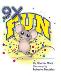 Cover image for 9X Fun: A Children's Picture Book That Makes Math Fun, with a Cartoon Story Format to Help Kids Learn the 9X Table