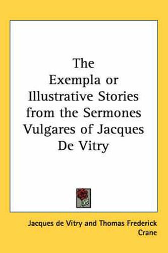 Cover image for The Exempla or Illustrative Stories from the Sermones Vulgares of Jacques de Vitry