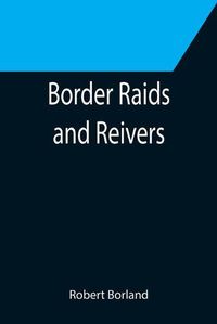 Cover image for Border Raids and Reivers