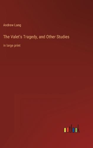 Cover image for The Valet's Tragedy, and Other Studies