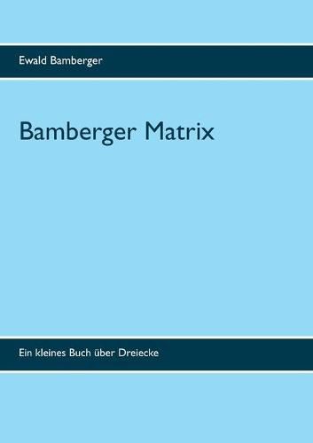 Cover image for Bamberger Matrix: Ein kleines Buch uber Dreiecke