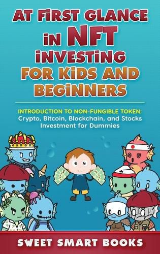 Cover image for At first glance in NFT Investing for Kids and Beginners: Introduction to Non-Fungible Token: Crypto, Bitcoin, Blockchain, and Stocks Investing