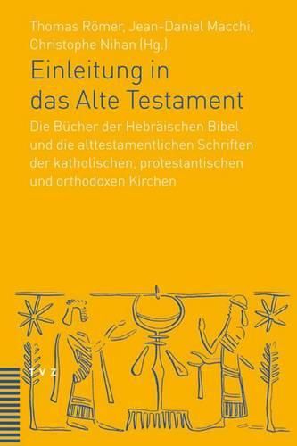 Einleitung in Das Alte Testament: Die Bucher Der Hebraischen Bibel Und Die Alttestamentlichen Schriften Der Katholischen, Protestantischen Und Orthodoxen Kirchen