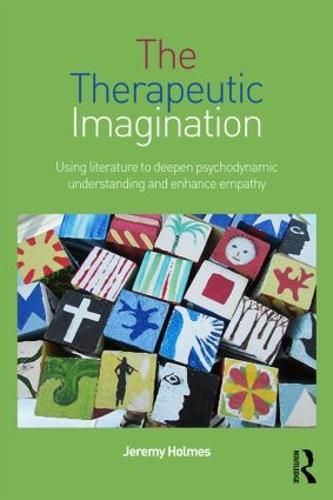 Cover image for The Therapeutic Imagination: Using literature to deepen psychodynamic understanding and enhance empathy