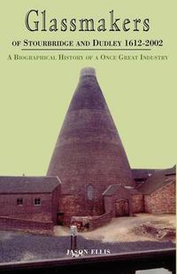 Cover image for Glassmakers of Stourbridge and Dudley 1612-2002