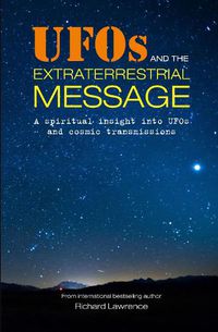 Cover image for UFOs and the Extraterrestrial Message: A Spiritual Insight into Ufos and Cosmic Transmissions