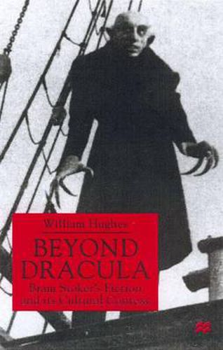 Beyond Dracula: Bram Stoker's Fiction and its Cultural Context