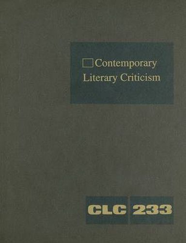 Contemporary Literary Criticism: Criticism of the Works of Today's Novelists, Poets, Playwrights, Short Story Writers, Scriptwriters, and Other Creative Writers