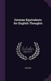 Cover image for German Equivalents for English Thoughts