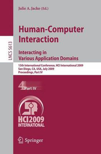 Cover image for Human-Computer Interaction. Interacting in Various Application Domains: 13th International Conference, HCI International 2009, San Diego, CA, USA, July 19-24, 2009, Proceedings, Part IV