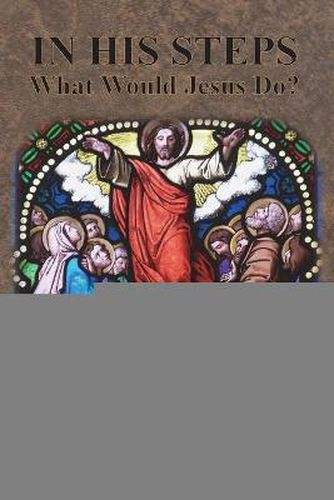 In His Steps: What Would Jesus Do?