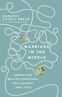 Cover image for Marriage in the Middle - Embracing Midlife Surprises, Challenges, and Joys