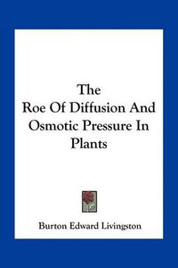 Cover image for The Roe of Diffusion and Osmotic Pressure in Plants