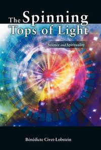 Cover image for The Spinning Tops of Light: Science and Spirituality