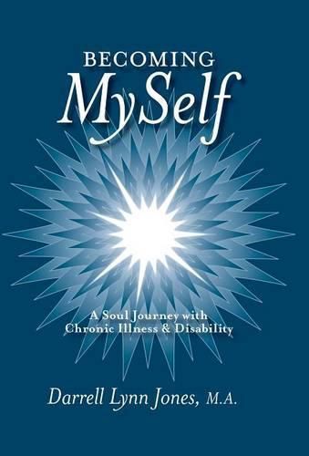 Becoming MySelf: A Soul Journey with Chronic Illness and Disability