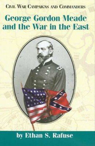 George Gordon Meade and the War in the East