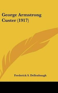 Cover image for George Armstrong Custer (1917)