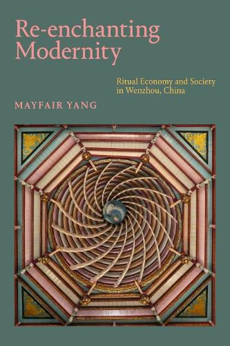 Cover image for Re-enchanting Modernity: Ritual Economy and Society in Wenzhou, China