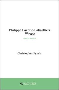 Cover image for Philippe Lacoue-Labarthe's Phrase: Infancy, Survival