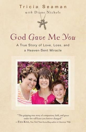 Cover image for God Gave Me You: A True Story of Love, Loss, and a Heaven Sent Miracle