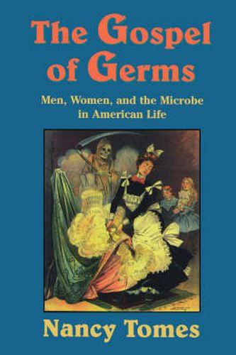 Cover image for The Gospel of Germs: Men, Women, and the Microbe in American Life