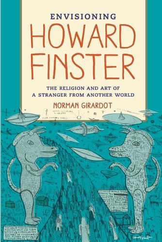 Cover image for Envisioning Howard Finster: The Religion and Art of a Stranger from Another World