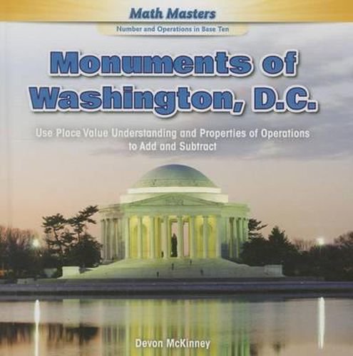 Cover image for Monuments of Washington, D.C.: Use Place Value Understanding and Properties of Operations to Add and Subtract