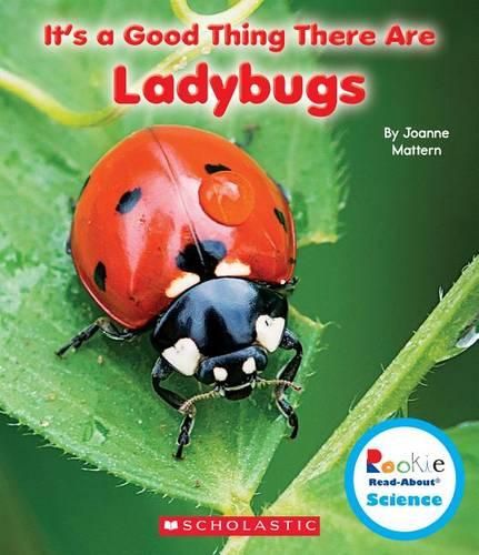 Cover image for It's a Good Thing There Are Ladybugs (Rookie Read-About Science: It's a Good Thing...)