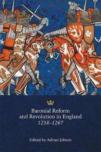 Cover image for Baronial Reform and Revolution in England, 1258-1267