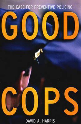 Cover image for Good Cops: The Case For Preventive Policing