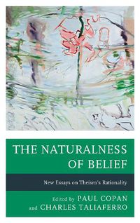 Cover image for The Naturalness of Belief: New Essays on Theism's Rationality
