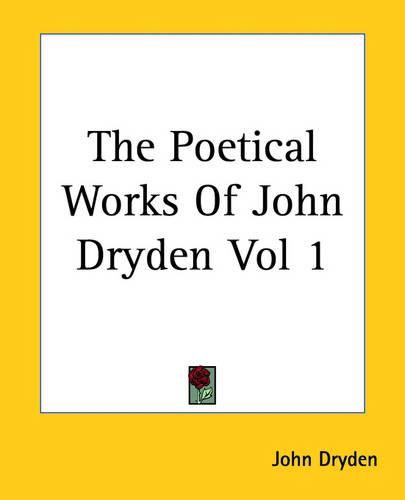 Cover image for The Poetical Works Of John Dryden Vol 1