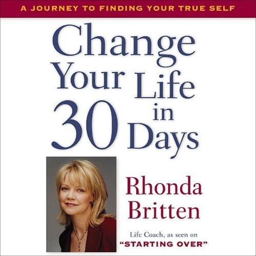 Change Your Life in 30 Days: A Journey to Finding Your True Self