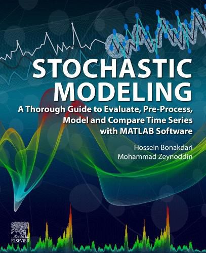 Cover image for Stochastic Modeling: A Thorough Guide to Evaluate, Pre-Process, Model and Compare Time Series with MATLAB Software